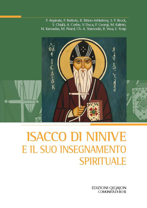 Könyv Isacco di Ninive e il suo insegnamento spirituale (Atti del XXVIII Convegno ecumenico internazionale di spiritualità ortodossa, Bose, 6-9 settembre 20 