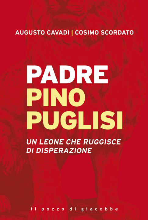 Kniha Padre Pino Puglisi. Un leone che ruggisce di disperazione Augusto Cavadi