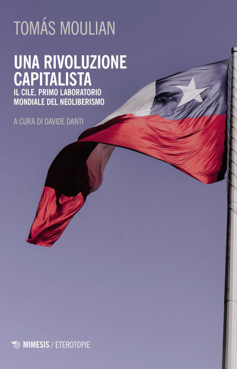 Книга rivoluzione capitalista. Il Cile, primo laboratorio del neoliberismo Tomas Moulian