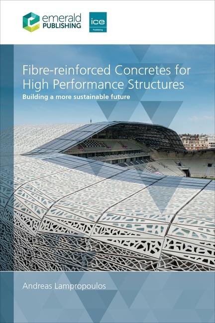 Könyv Fibre–reinforced Concretes for High Performance – Building a more sustainable future Andreas Lampropoulos