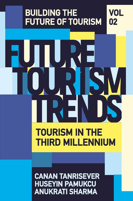 Carte Future Tourism Trends Volume 2 – Technology Advancement, Trends and Innovations for the Future in Tourism Canan Tanrisever