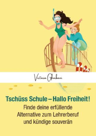 Knjiga Tschüss Schule - Hallo Freiheit! Victoria Ghorbani