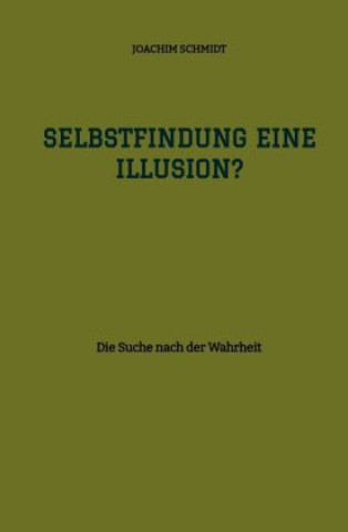 Książka Selbstfindung eine Illusion? Joachim Schmidt