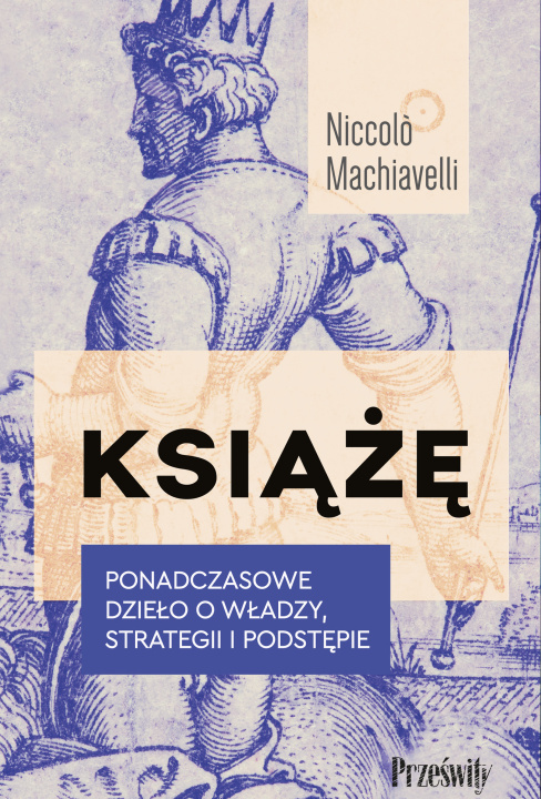 Kniha Książę. Ponadczasowe dzieło o władzy, strategii i podstępie wyd. 2023 Niccoló Machiavelli