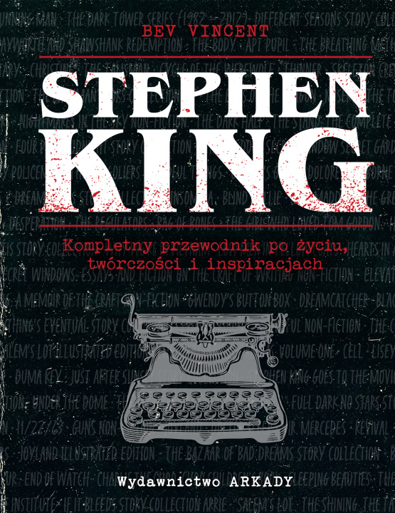 Kniha Stephen King. Kompletny przewodnik po życiu, twórczości i inspiracjach Bev Vincent