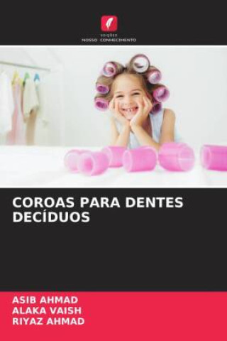 Livro COROAS PARA DENTES DECÍDUOS Alaka Vaish