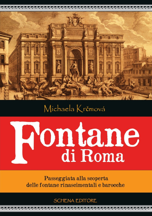 Książka Fontane di Roma. Passeggiata alla scoperta delle fontane rinascimentali e barocche Michaela Krčmová