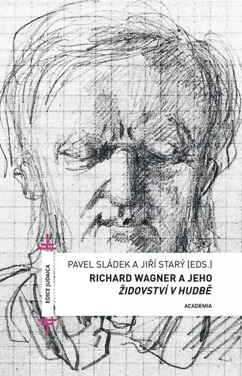 Kniha Richard Wagner a jeho Židovství v hudbě Pavel Sládek
