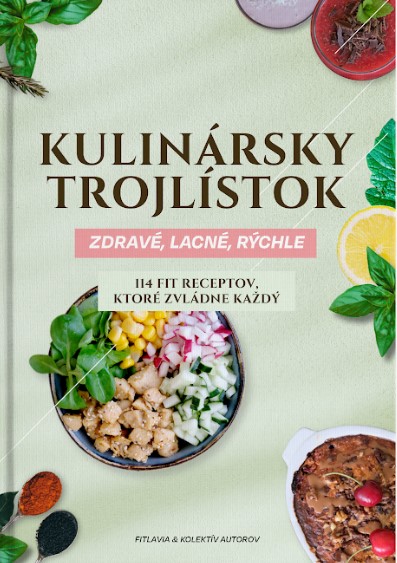 Książka Kulinársky trojlístok: Zdravé, lacné, rýchle Fitlavia a kolektív autorov