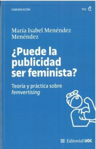 Kniha PUEDE LA PUBLICIDAD SER FEMINISTA TEORIA Y PRACTICA SOBRE F MENENDEZ MENENDEZ