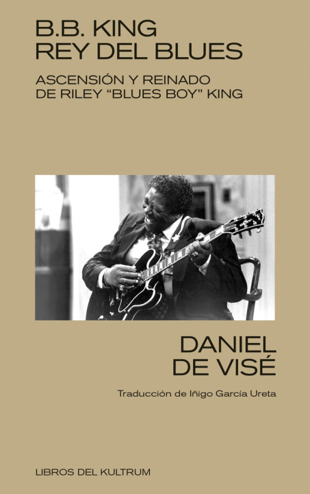Könyv B. B. KING: REY DEL BLUES DE VISE
