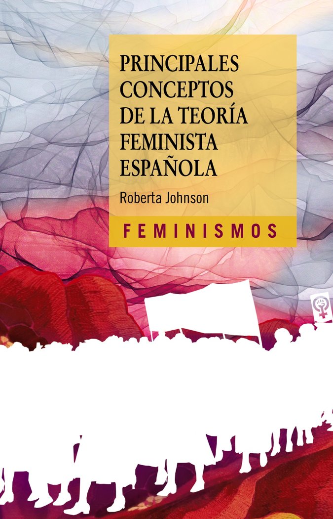 Libro PRINCIPALES CONCEPTOS DE LA TEORIA FEMINISTA ESPAÑOLA JOHNSON