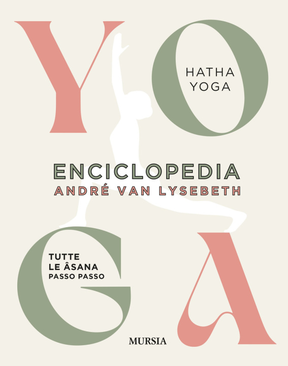 Kniha Enciclopedia dello Yoga. Tutte le asana passo passo. Hata Yoga André Van Lysebeth