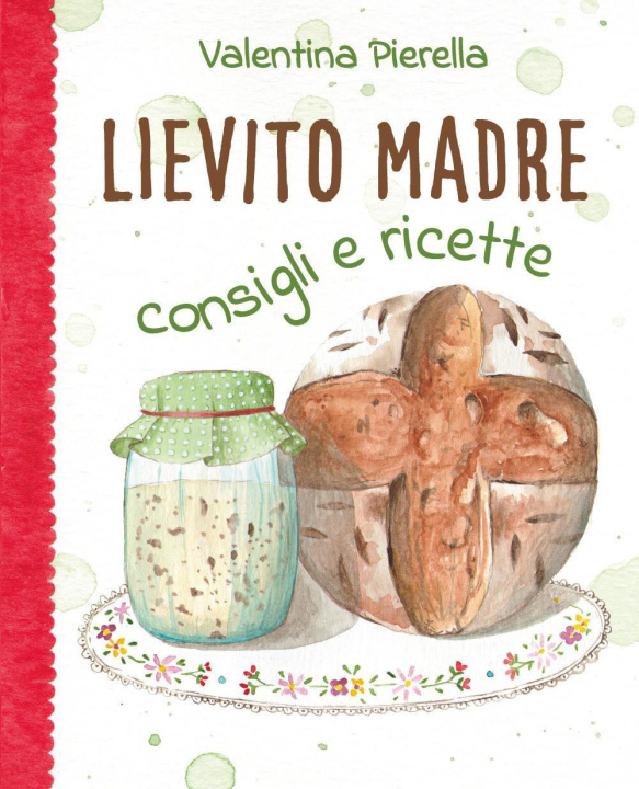 Książka Lievito madre. Consigli e ricette Valentina Pierella