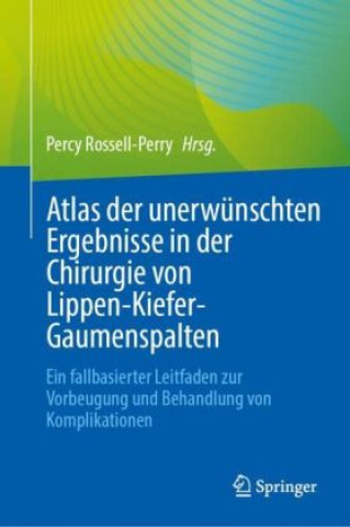 Carte Atlas der unerwünschten Ergebnisse in der Chirurgie von Lippen-Kiefer-Gaumenspalten Percy Rossell-Perry