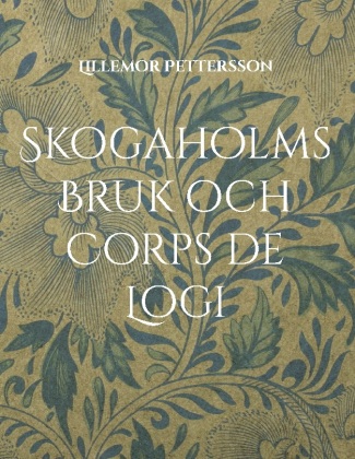 Könyv Skogaholms Bruk och Corps de Logi Lillemor Pettersson