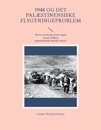 Könyv 1948 og det palæstinensiske flygtningeproblem Carsten Skovgaard Jensen