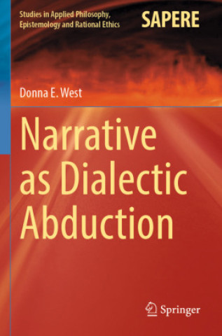 Knjiga Narrative as Dialectic Abduction Donna E. West