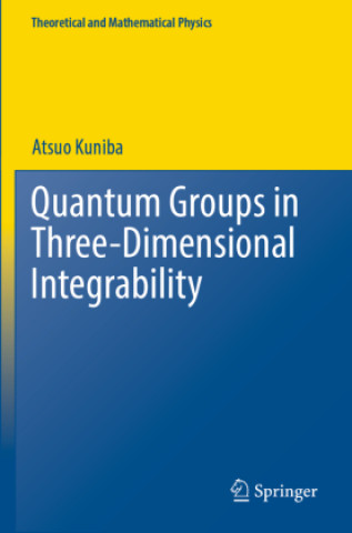 Knjiga Quantum Groups in Three-Dimensional Integrability Atsuo Kuniba