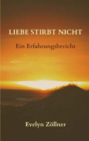 Knjiga Liebe stirbt nicht Evelyn Zöllner