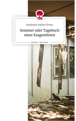 Knjiga Sommer                      oder Tagebuch einer Essgestörten. Life is a Story - story.one Stephanie Sophie Ortner