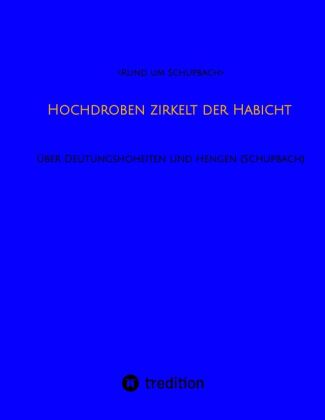 Könyv Hochdroben zirkelt der Habicht <Rund um Schupbach>
