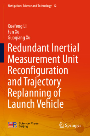 Kniha Redundant Inertial Measurement Unit Reconfiguration and Trajectory Replanning of Launch Vehicle Xuefeng Li