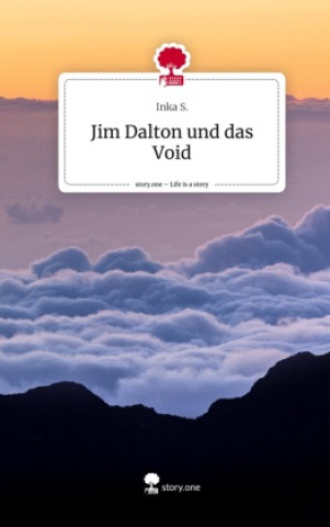 Carte Jim Dalton und das Void. Life is a Story - story.one Inka S.