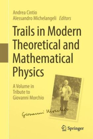 Kniha Rigorous Trails Across Quantum and Classical Physics Andrea Cintio