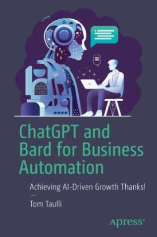 Kniha ChatGPT and Bard For Business Automation Tom Taulli
