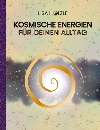 Könyv Kosmische Energien für deinen Alltag Lisa Hölzle