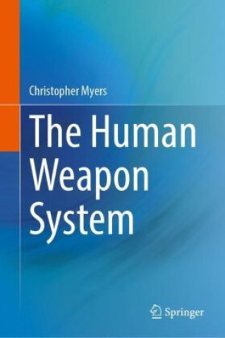 Book The Human Weapon System Christopher Myers