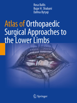 Książka Atlas of Orthopaedic Surgical Approaches to the Lower Limbs Rosa Ballis