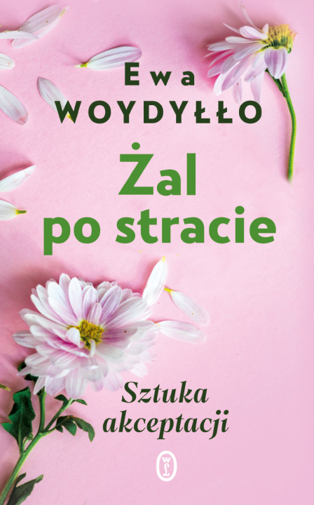 Könyv Żal po stracie. Sztuka akceptacji wyd. 2023 Ewa Woydyłło