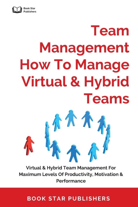 Könyv Team Management How To Manage Virtual & Hybrid Teams 