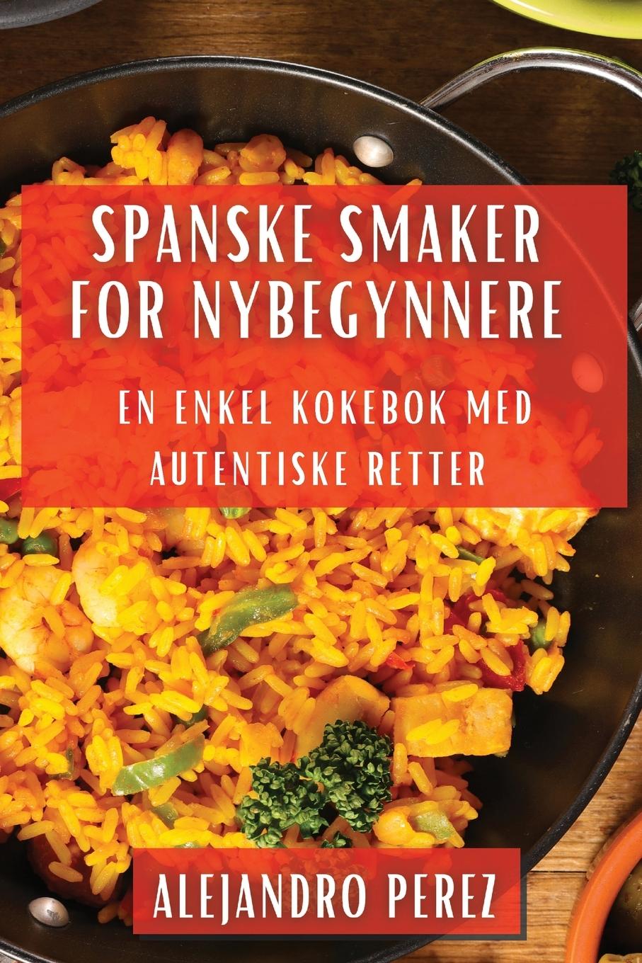Libro Spanske Smaker for Nybegynnere Alejandro Perez