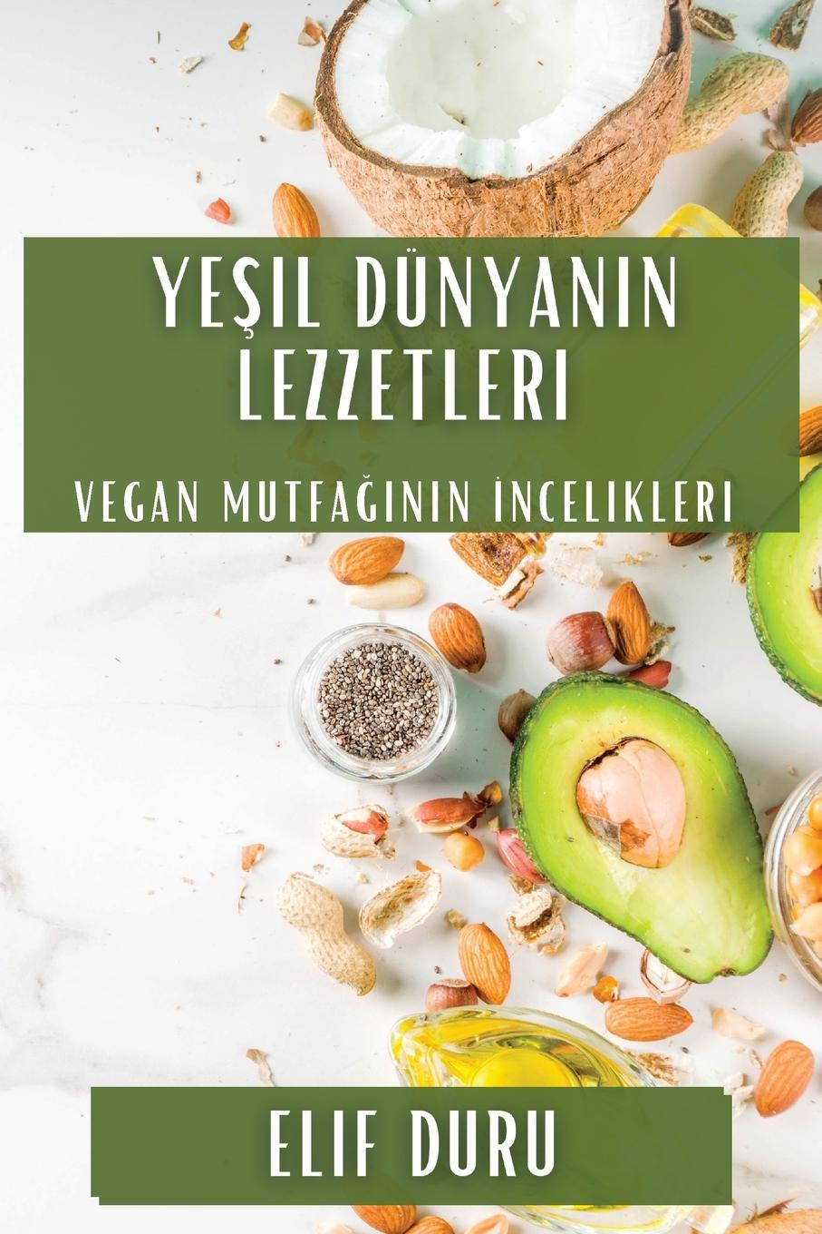 Buch Ye?il Dünyan?n Lezzetleri Elif Duru