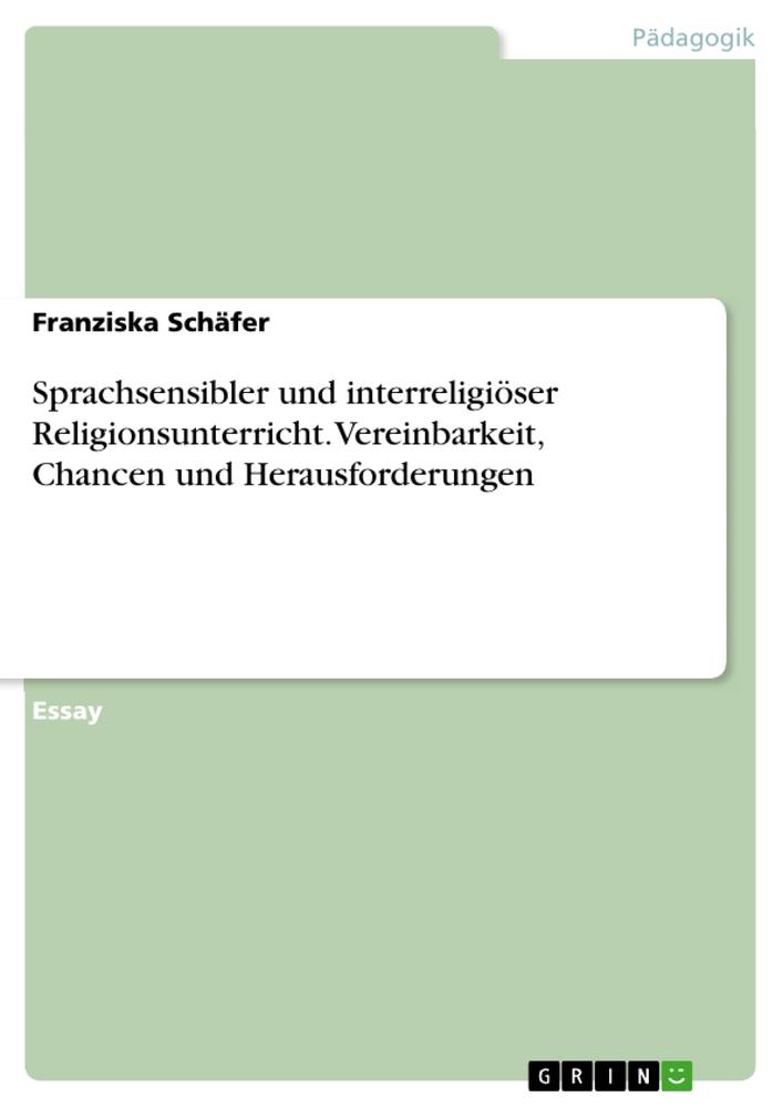 Kniha Sprachsensibler und interreligiöser Religionsunterricht. Vereinbarkeit, Chancen und Herausforderungen 