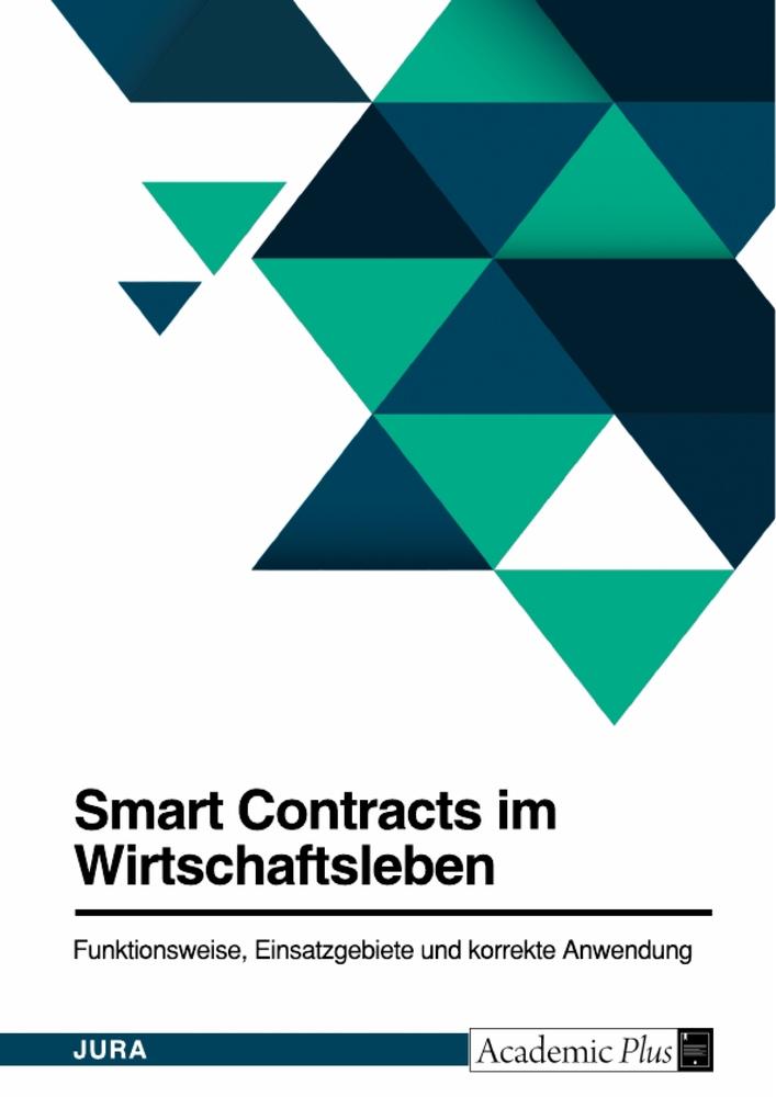 Könyv Smart Contracts im Wirtschaftsleben. Funktionsweise, Einsatzgebiete und korrekte Anwendung 