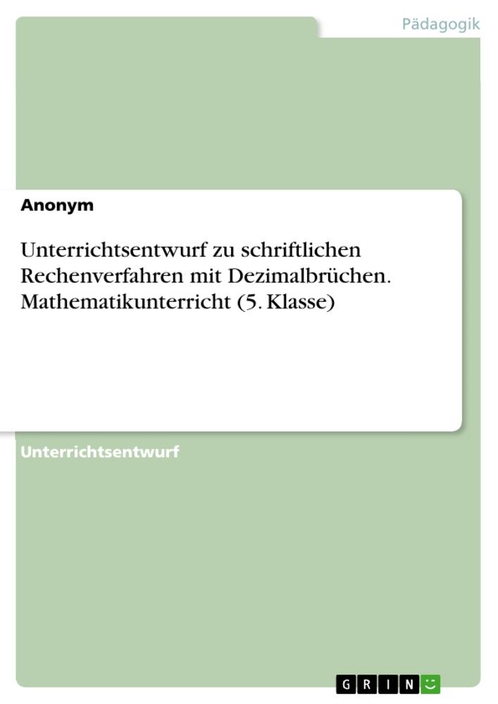 Książka Unterrichtsentwurf zu schriftlichen Rechenverfahren mit Dezimalbrüchen. Mathematikunterricht (5. Klasse) 