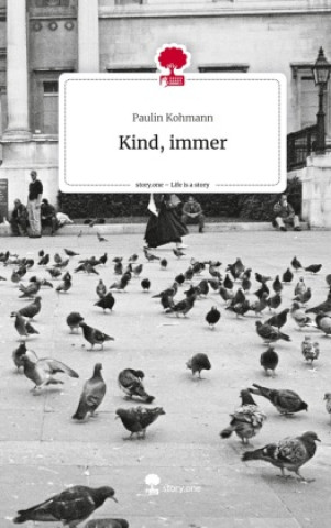 Knjiga Kind, immer. Life is a Story - story.one Paulin Kohmann