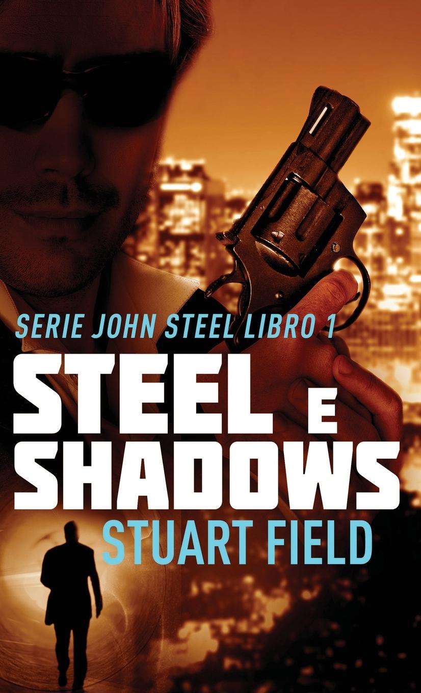 Knjiga Steel e Shadows Stuart Field