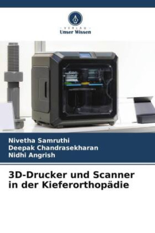 Kniha 3D-Drucker und Scanner in der Kieferorthopädie Deepak Chandrasekharan