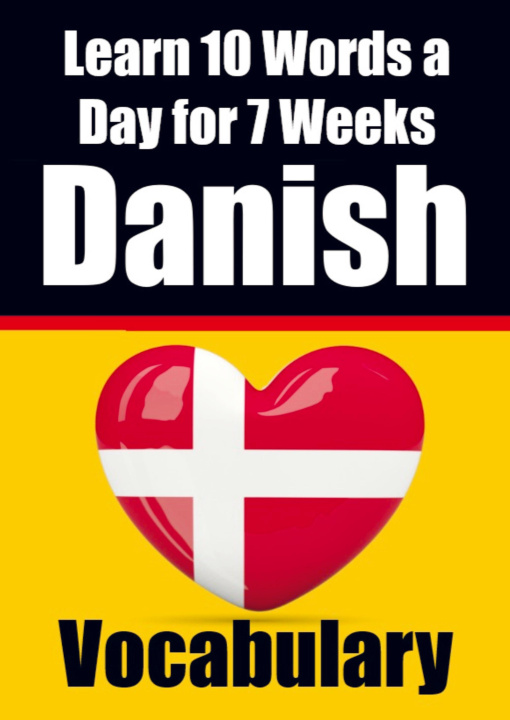 Könyv Danish Vocabulary Builder: Learn 10 Danish Words a Day for 7 Weeks | The Daily Danish Challenge 