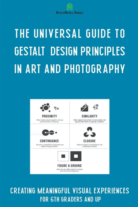Könyv The Universal Guide to Gestalt  Design Principles in Art and Photography 