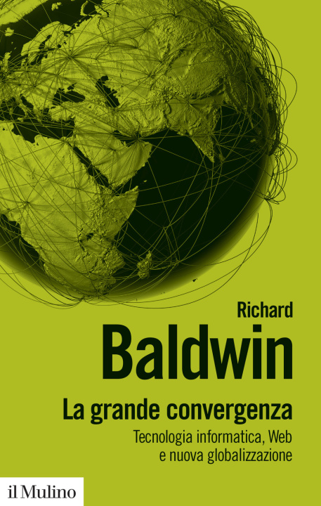 Kniha grande convergenza. Tecnologia informatica, web e nuova globalizzazione Richard Baldwin