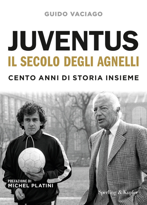 Kniha Juventus, il secolo degli Agnelli. Cento anni di storia insieme Guido Vaciago