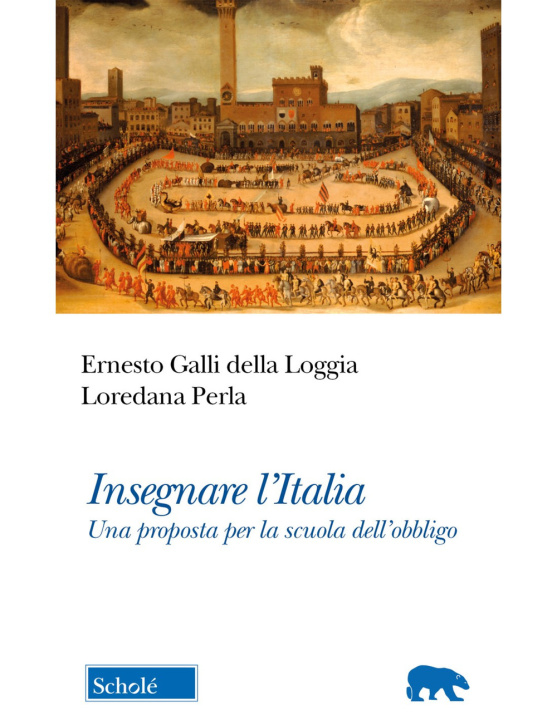 Könyv Insegnare l'Italia. Una proposta per la scuola dell'obbligo Ernesto Galli Della Loggia