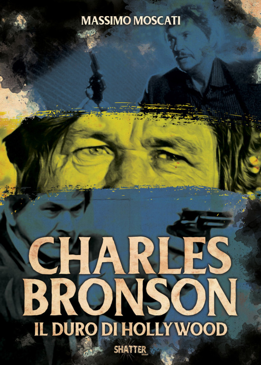 Carte Charles Bronson. Il duro di Hollywood Massimo Moscati