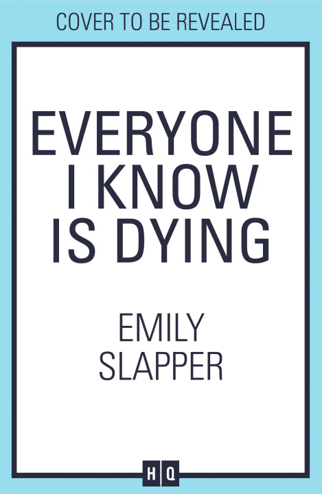 Buch Everyone I Know is Dying Emily Slapper